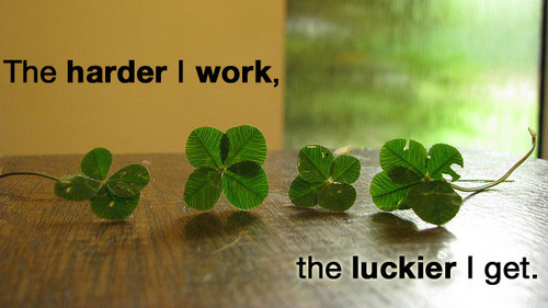 Harder-i-work-luckier-i-get2